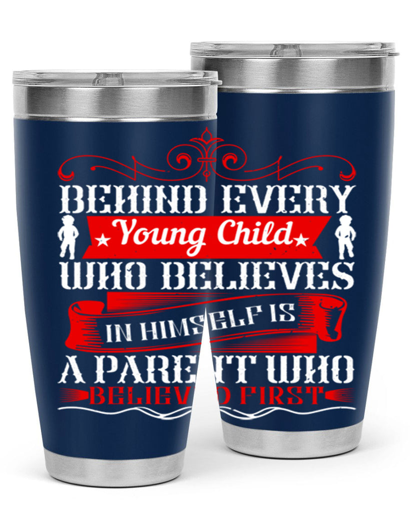 behind every young child who believes in himself is a parent who believed first 4#- Parents Day- Tumbler