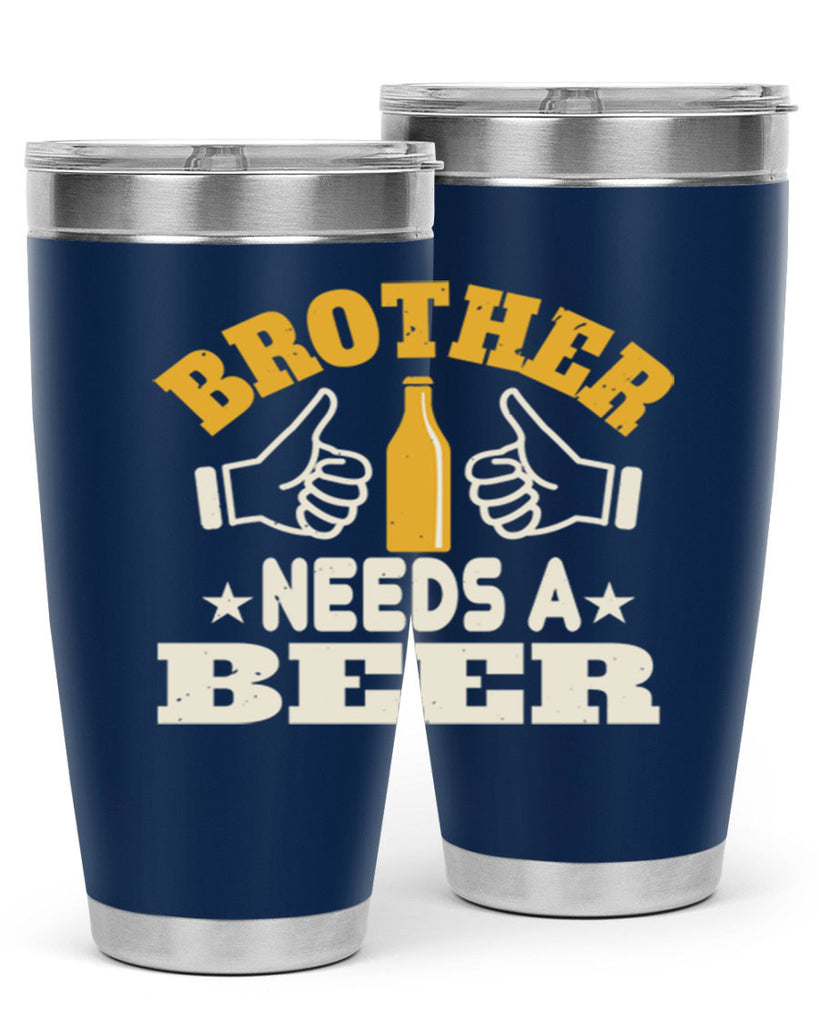 brother needs a beer 97#- beer- Tumbler