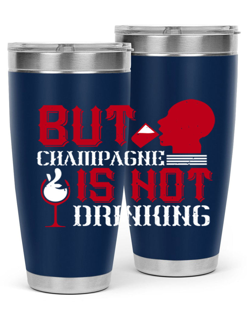 but champagne is not drinking 10#- drinking- Tumbler