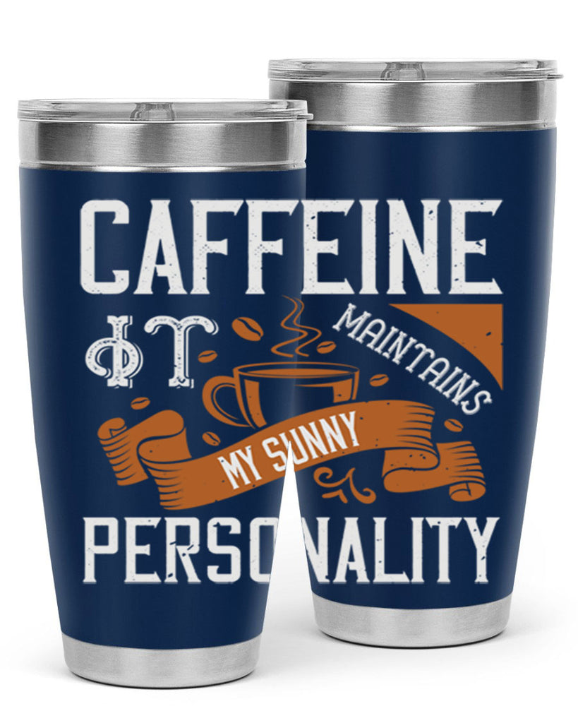 caffeine — it maintains my sunny personality 196#- coffee- Tumbler
