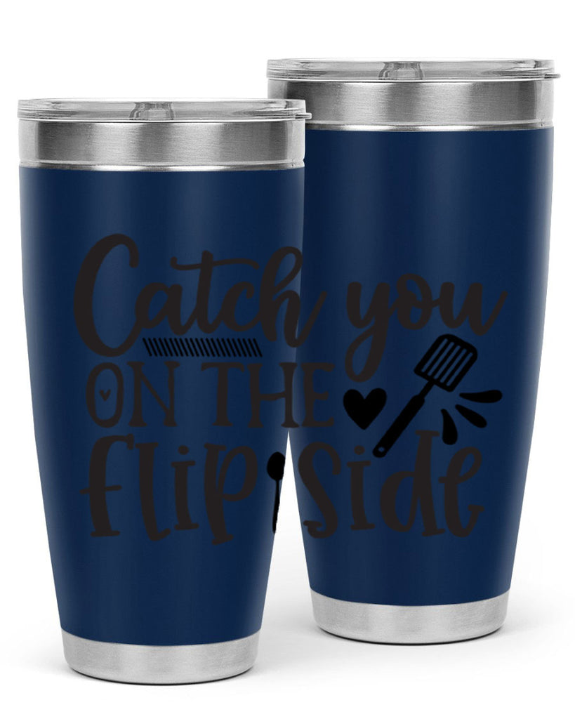 catch you on the flip side 115#- kitchen- Tumbler