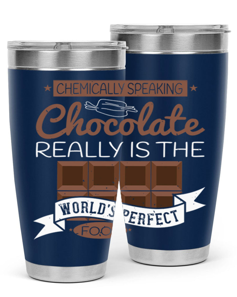 chemically speaking chocolate really is the worlds perfect food 1#- chocolate- Tumbler