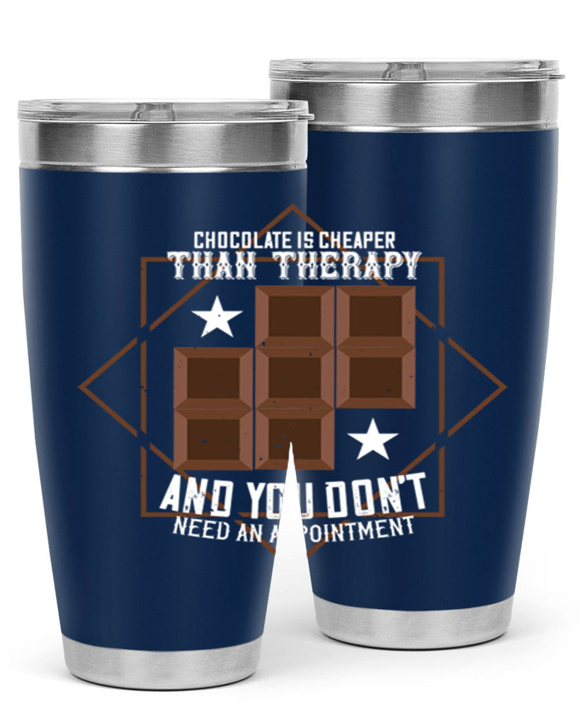 chocolate is cheaper than therapy and you dont need an appointment 47#- chocolate- Tumbler