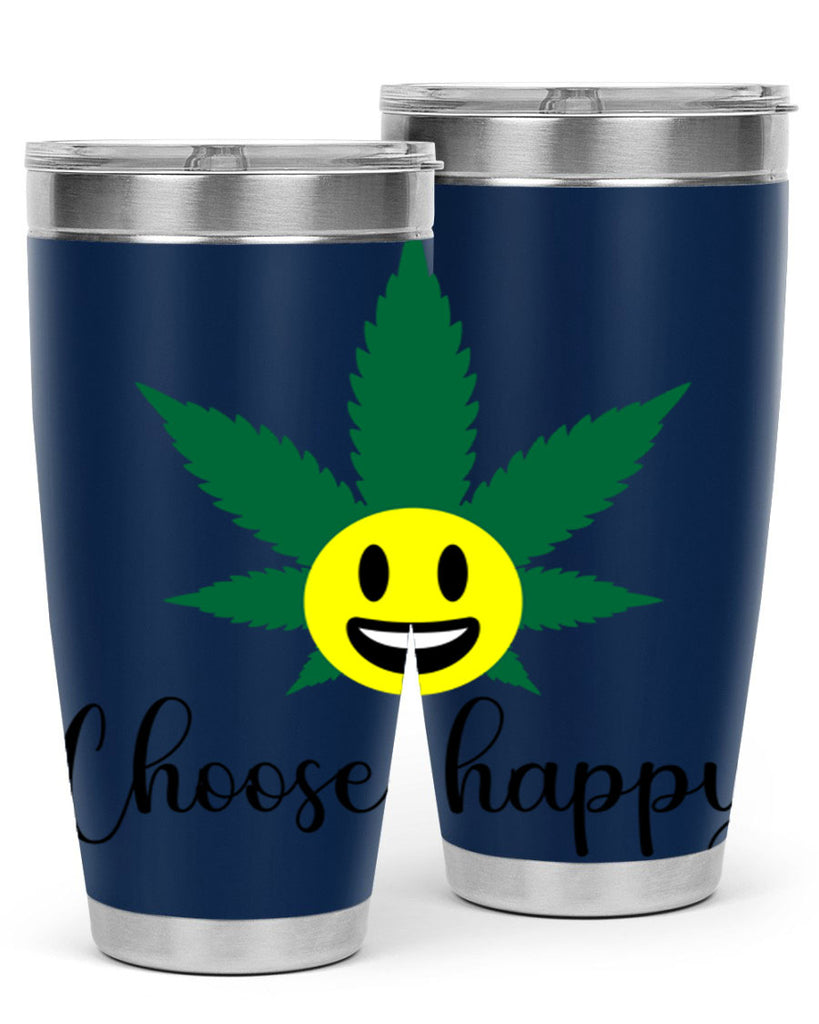 choose happy 58#- marijuana- Tumbler