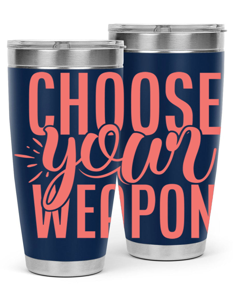choose your weapon 18#- kitchen- Tumbler