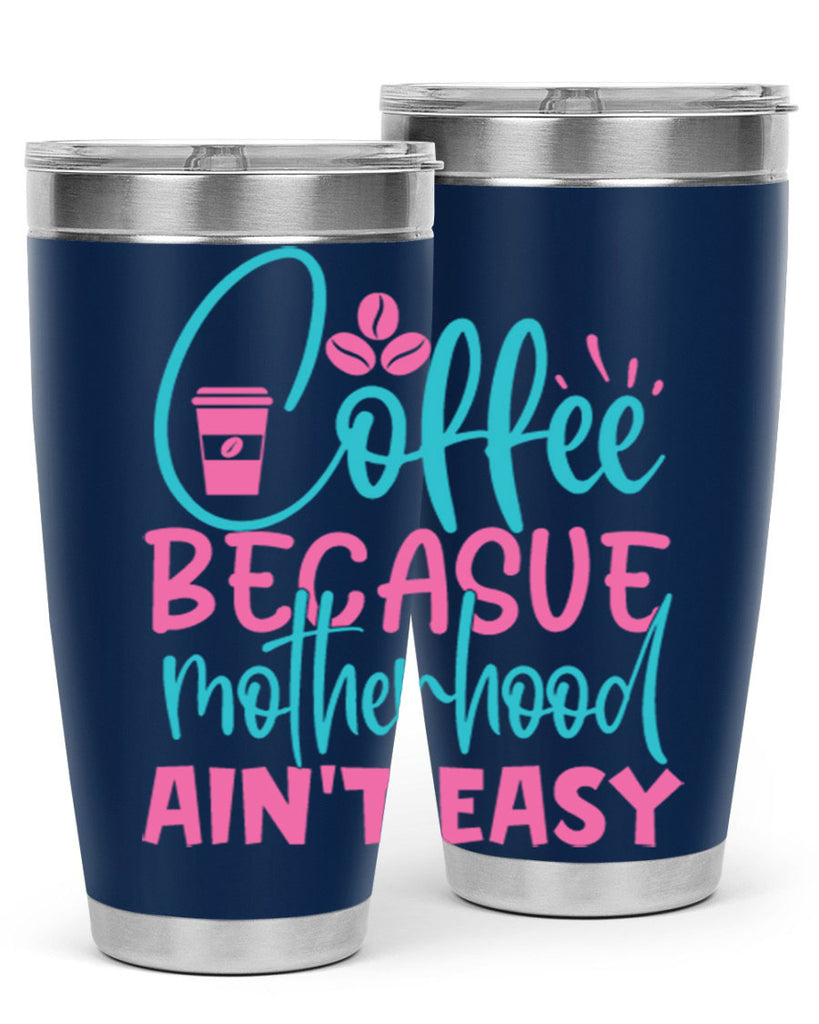 coffee becasue motherhood aint easy 351#- mom- Tumbler