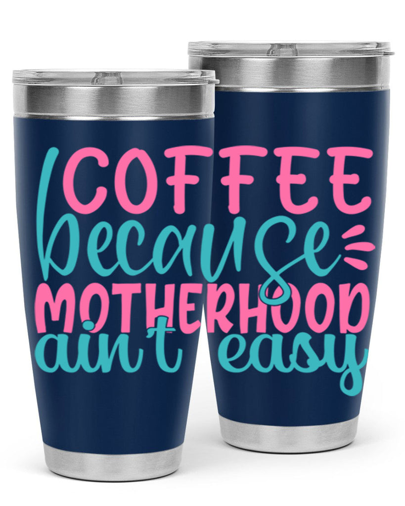 coffee becasue motherhood aint easy 352#- mom- Tumbler