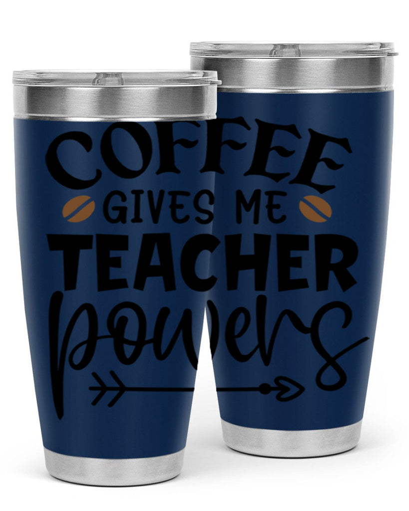 coffee gives me teacher powers Style 187#- teacher- tumbler