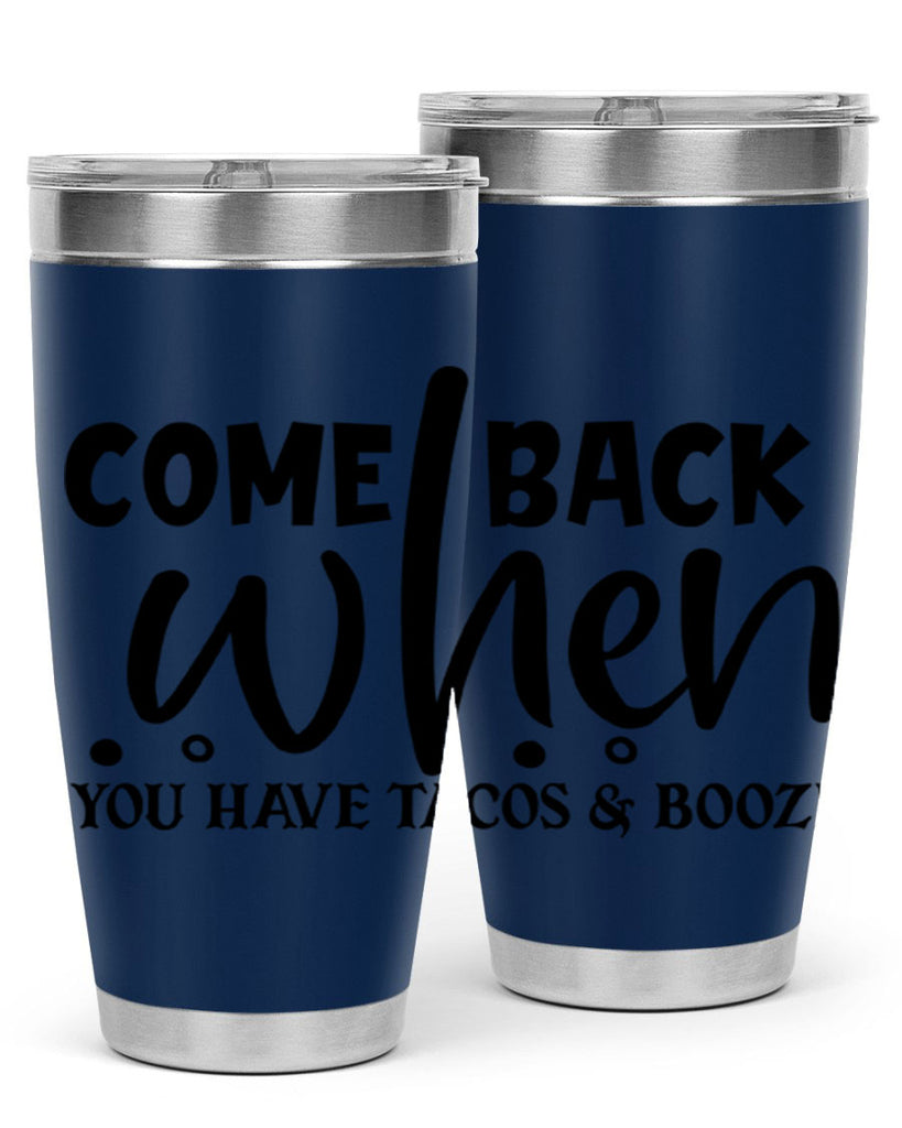 come back when you have tacos booze 84#- home- Tumbler