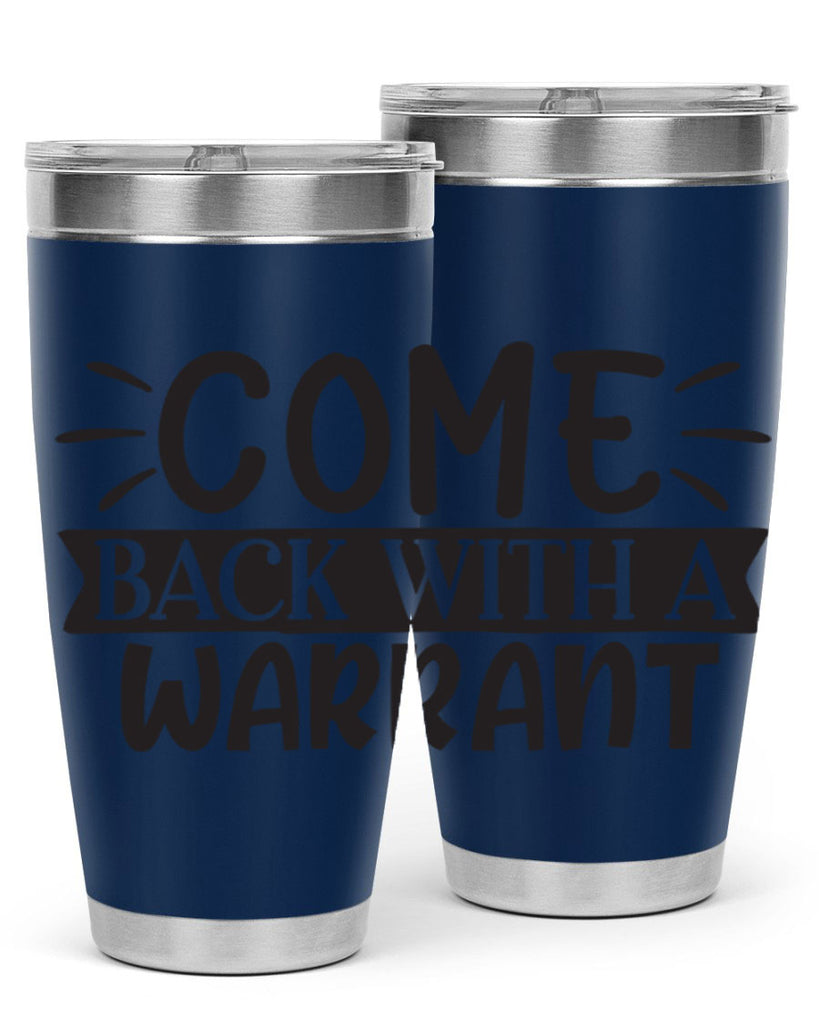 come back with a warrant 82#- home- Tumbler