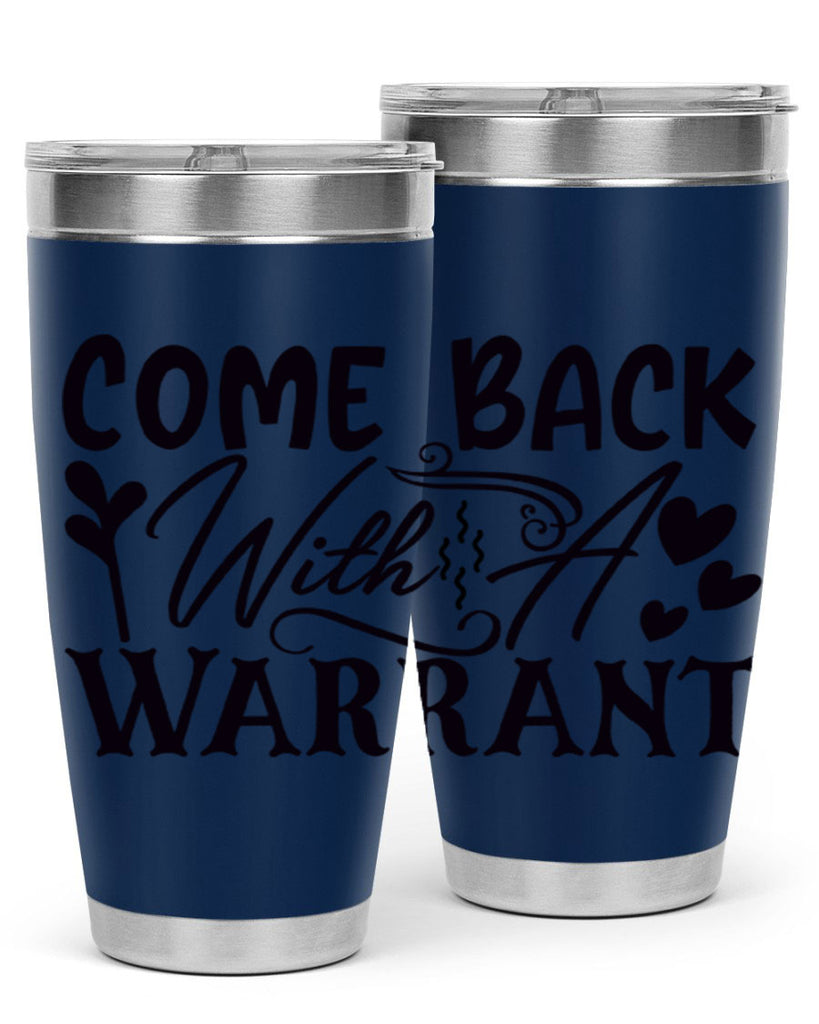 come back with a warrant 83#- home- Tumbler