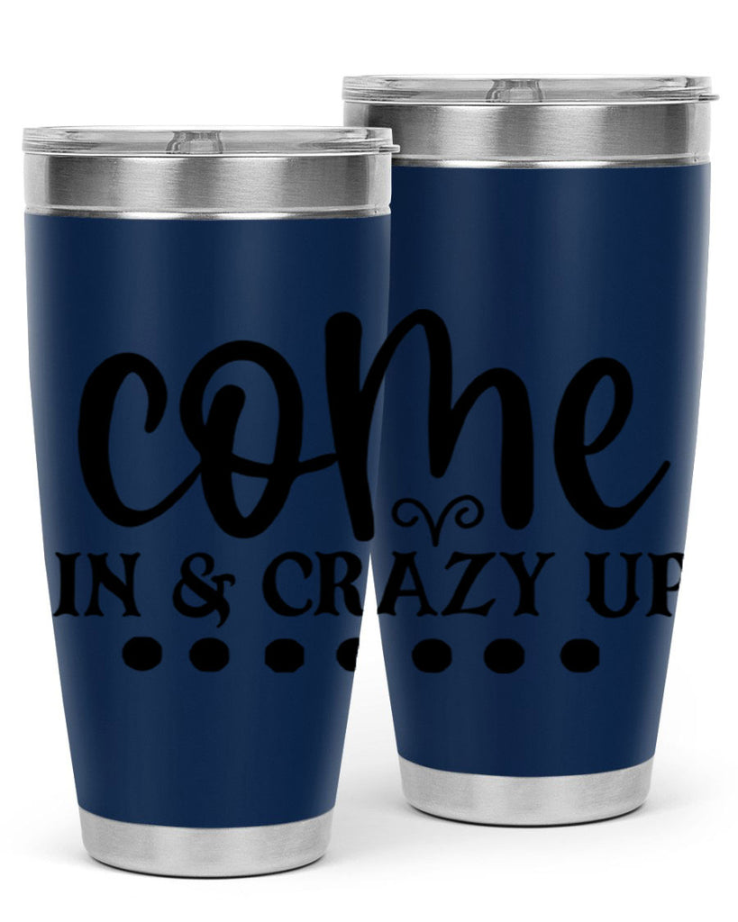come in crazy up 79#- home- Tumbler