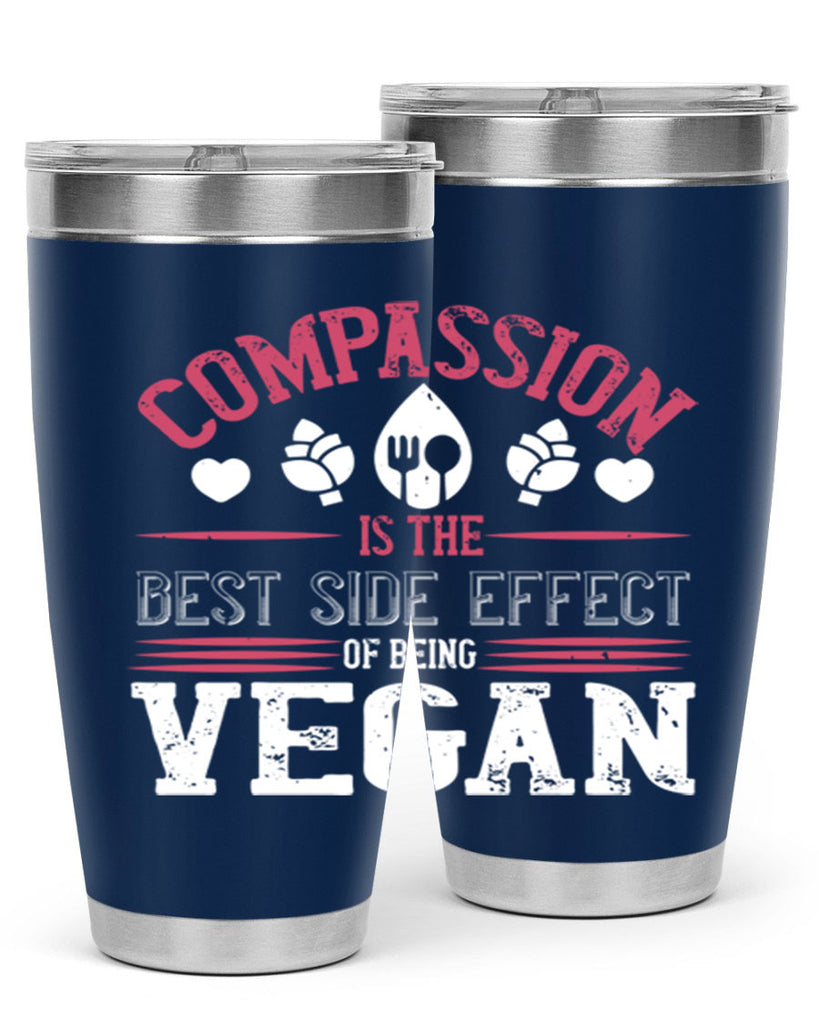 compassion is the best side effect of being vegan 145#- vegan- Tumbler