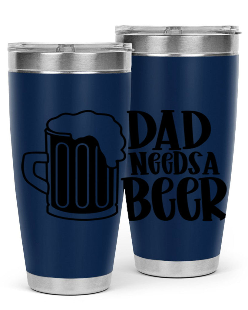 dad needs a beer 40#- beer- Tumbler