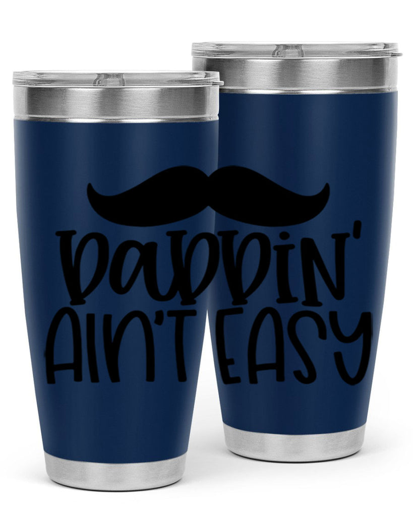 daddin aint easy 55#- fathers day- Tumbler
