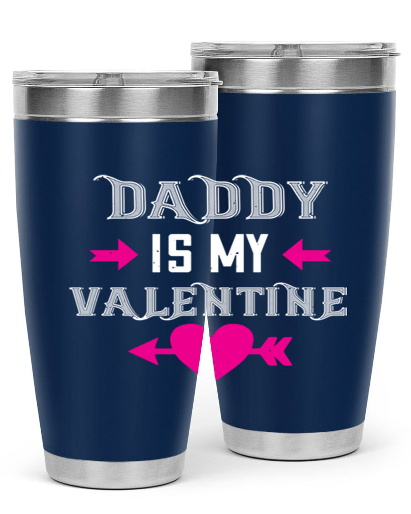 daddy is my valentine 64#- valentines day- Tumbler