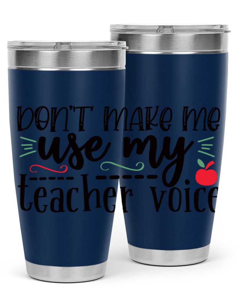 dont make me use my teacher voice Style 183#- teacher- tumbler