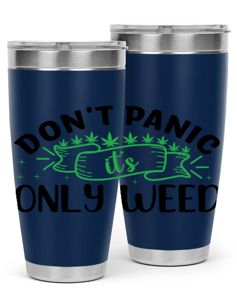 dont panic its only weed 69#- marijuana- Tumbler