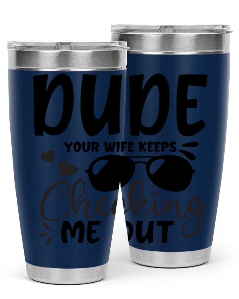 dude your wife keeps cheeking me out Style 266#- baby- tumbler