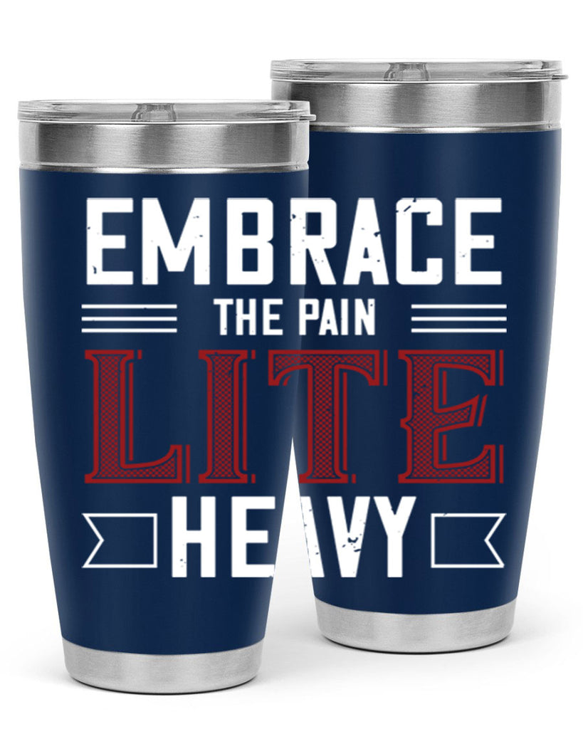 embrace the pain lite heavy 55#- gym- Tumbler