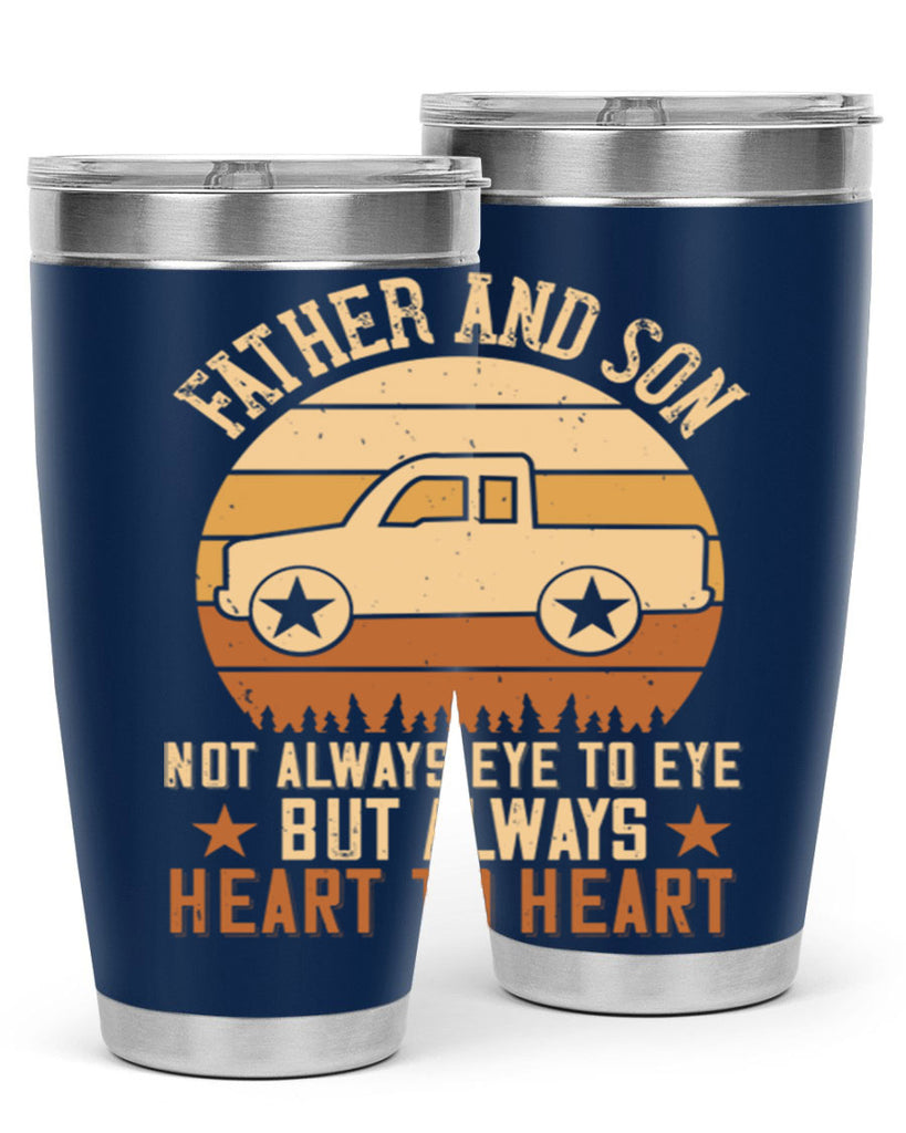 father and son not always eye to eye but always heart to heart Style 2#- truck driver- tumbler