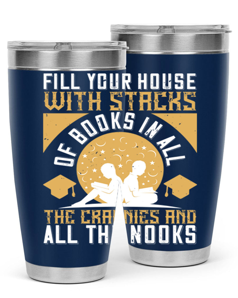 fill your house with stacks of books in all the crannies and all the nooks 71#- reading- Tumbler