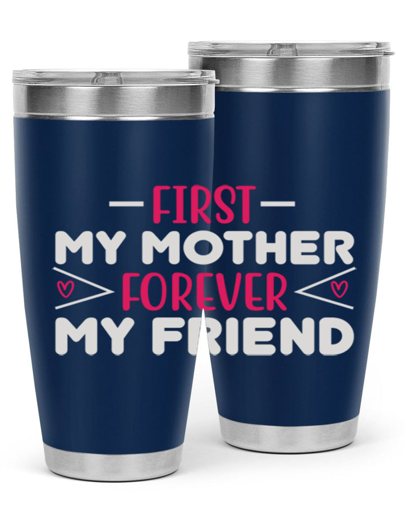 first my mother forever my friend 181#- mom- Tumbler