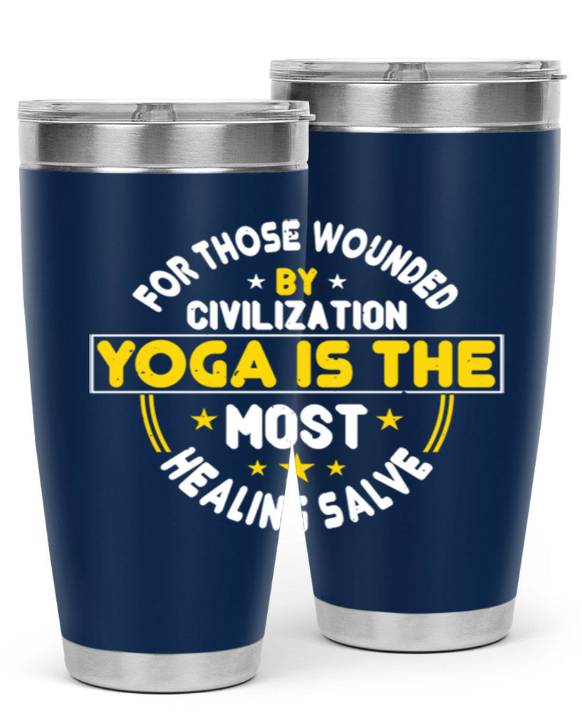 for those wounded by civilization yoga is the most healing salve 88#- yoga- Tumbler