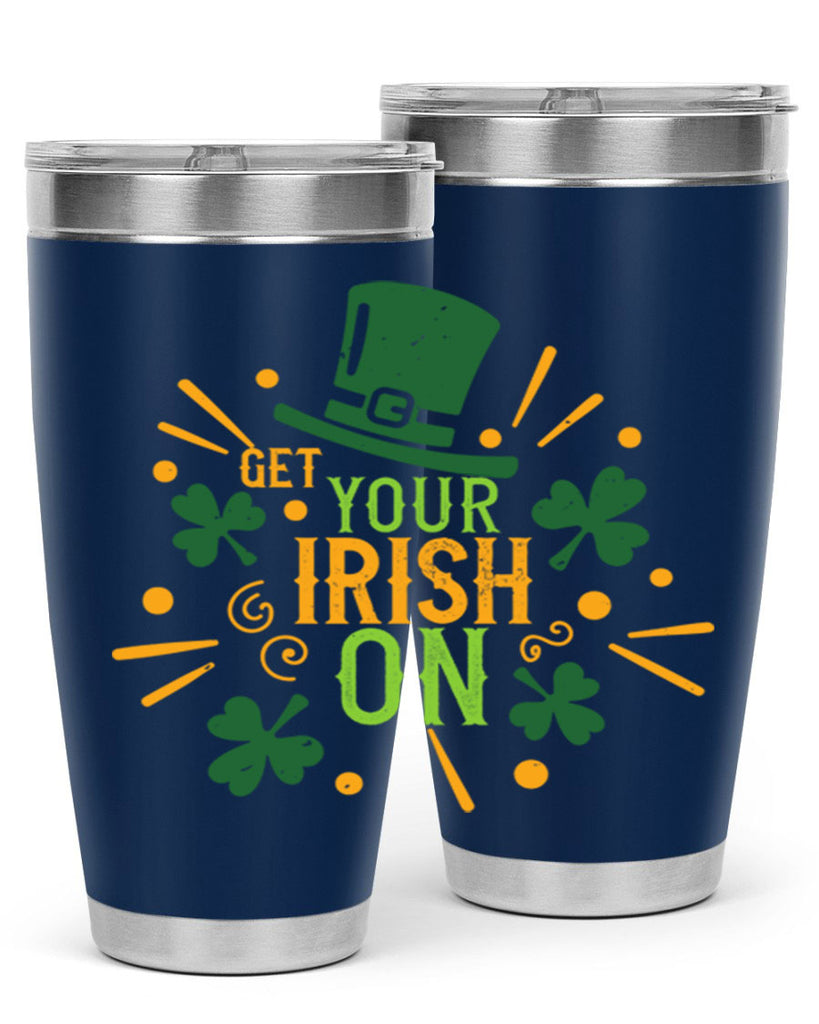 get your irish on Style 135#- St Patricks Day- Tumbler