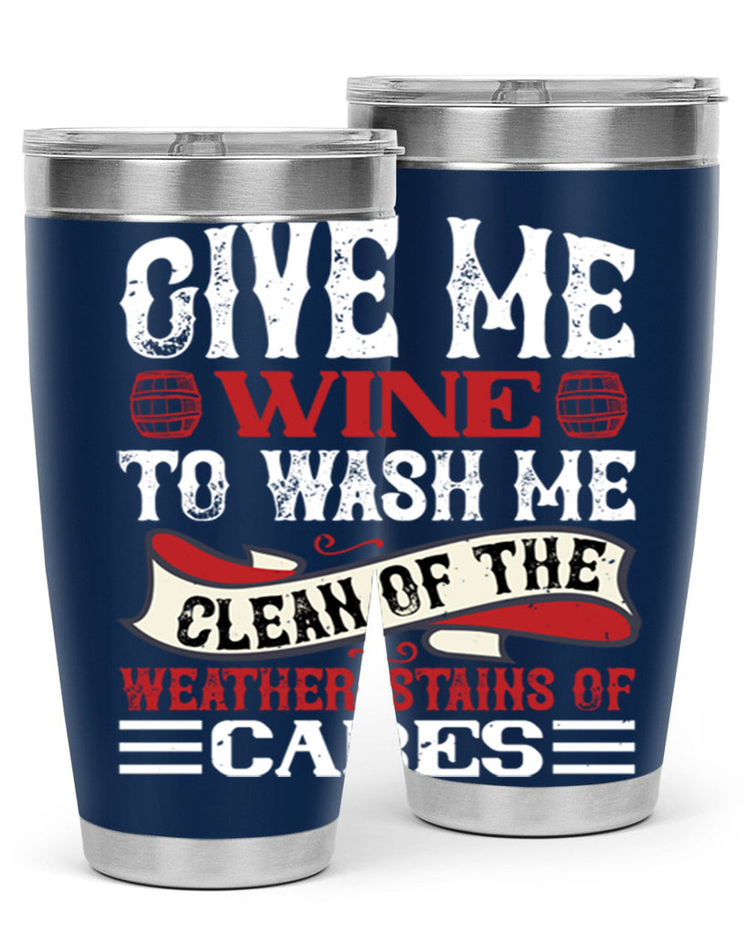 give me wine to wash me 84#- wine- Tumbler