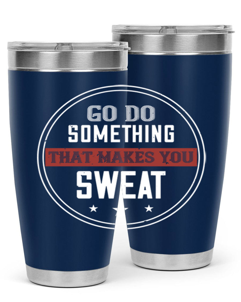 go do something that makes you sweat 10#- gym- Tumbler