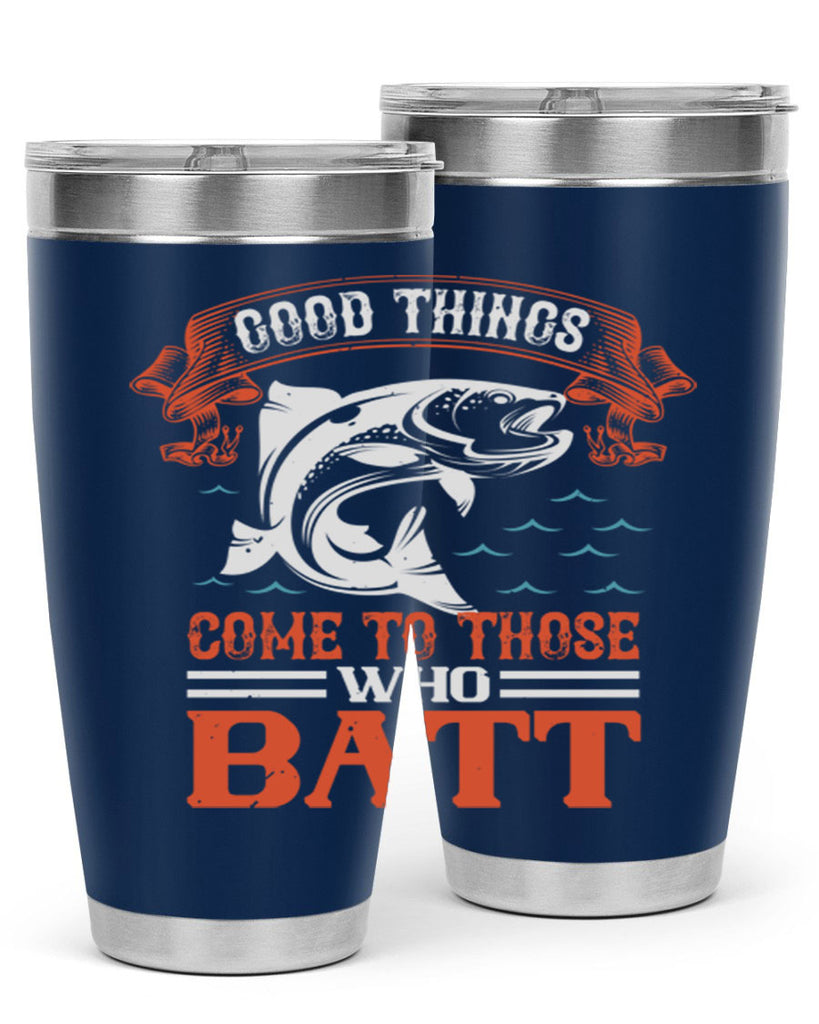 good things come to those who batt 130#- fishing- Tumbler