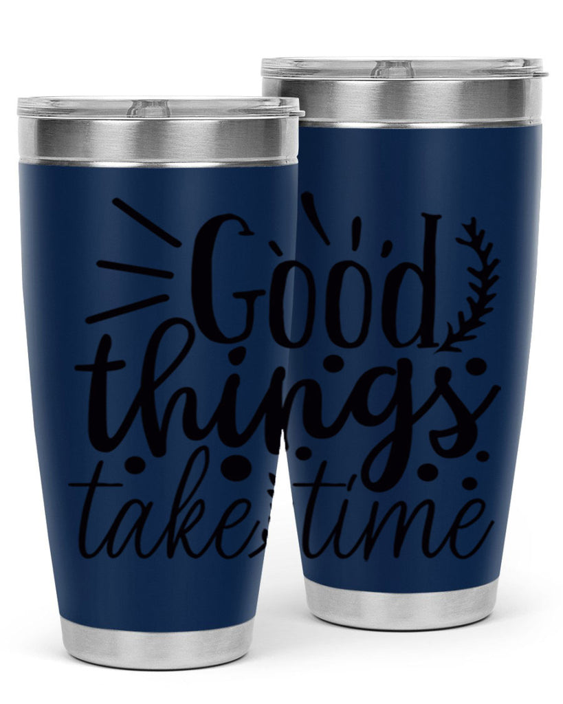 good things take time 44#- gym- Tumbler