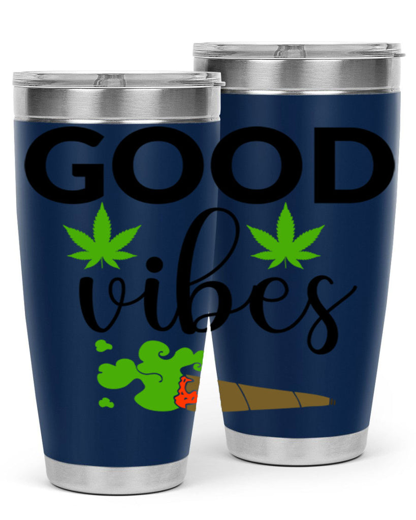 goog vibes a 97#- marijuana- Tumbler