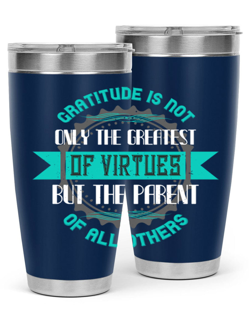 gratitude is not only the greatest of virtues but the parent of all others 39#- thanksgiving- Tumbler