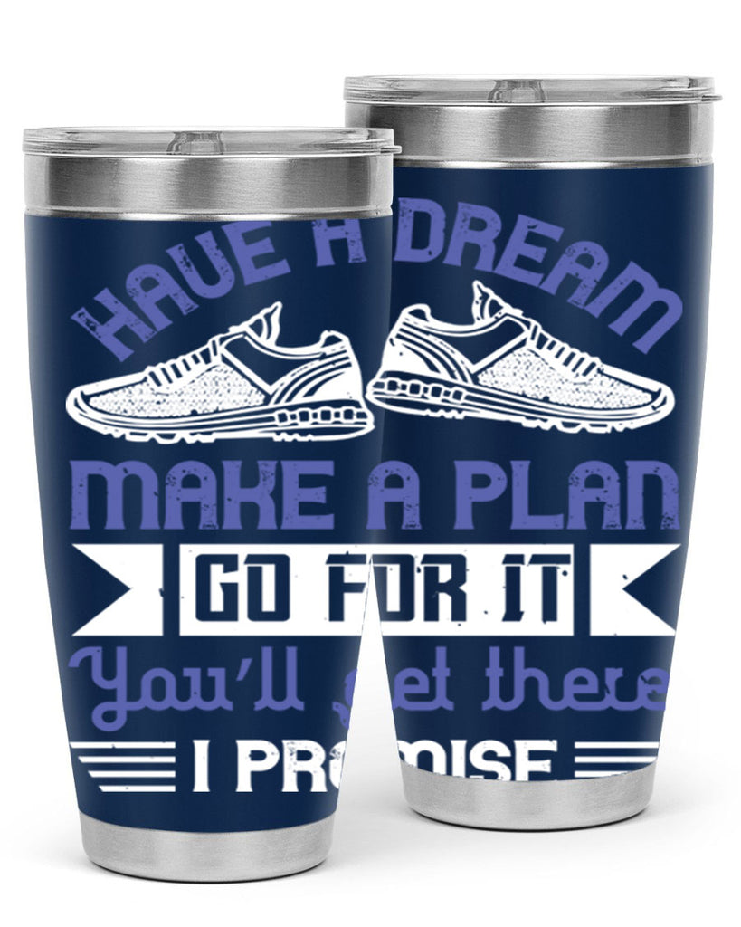 have a dream make a plan go for it you’ll get there i promise 43#- running- Tumbler