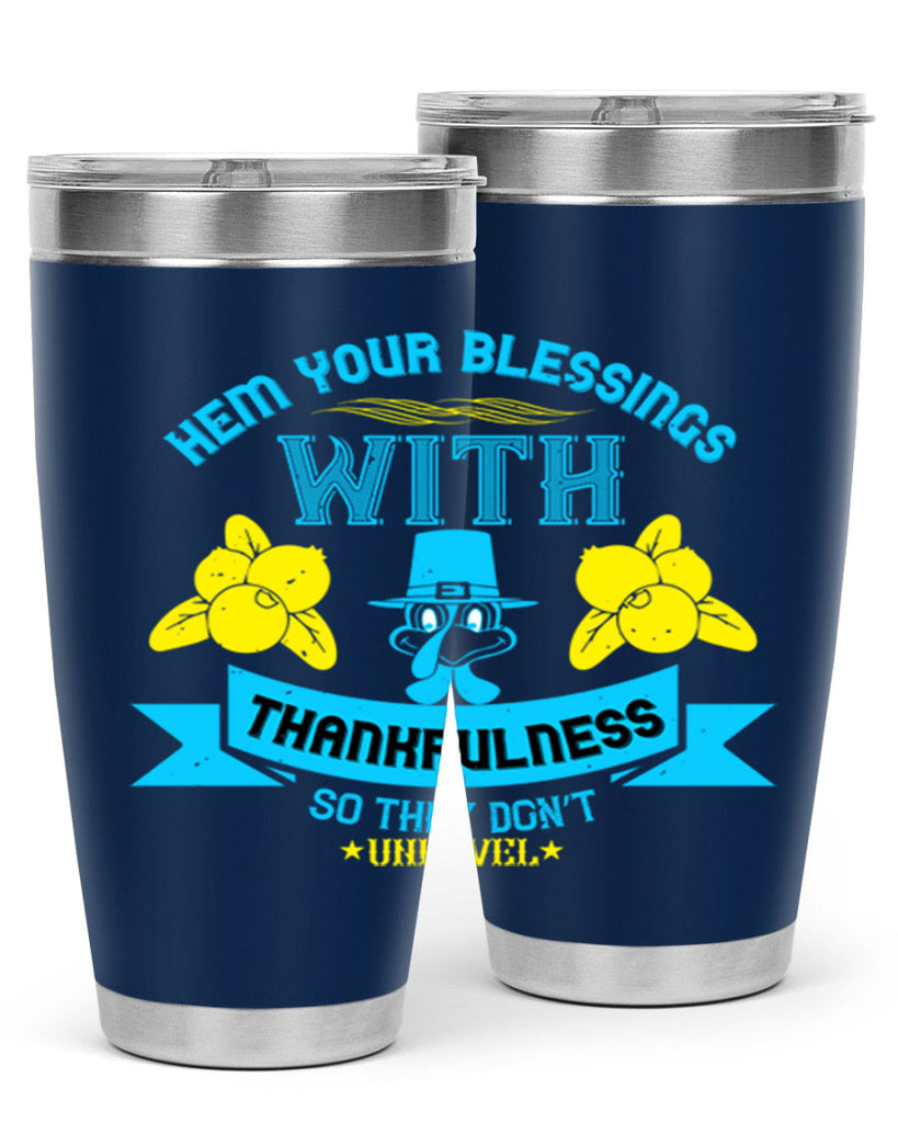 hem your blessings with thankfulness so they don’t unravel 33#- thanksgiving- Tumbler