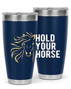 hold your horse Style 5#- horse- Tumbler