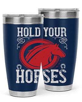 hold your horses Style 52#- horse- Tumbler