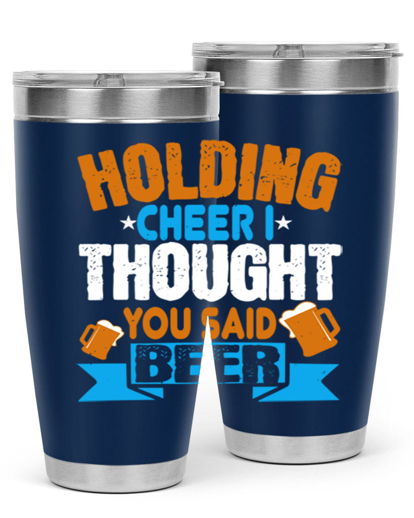 holding cheer i thought you said beer 85#- beer- Tumbler