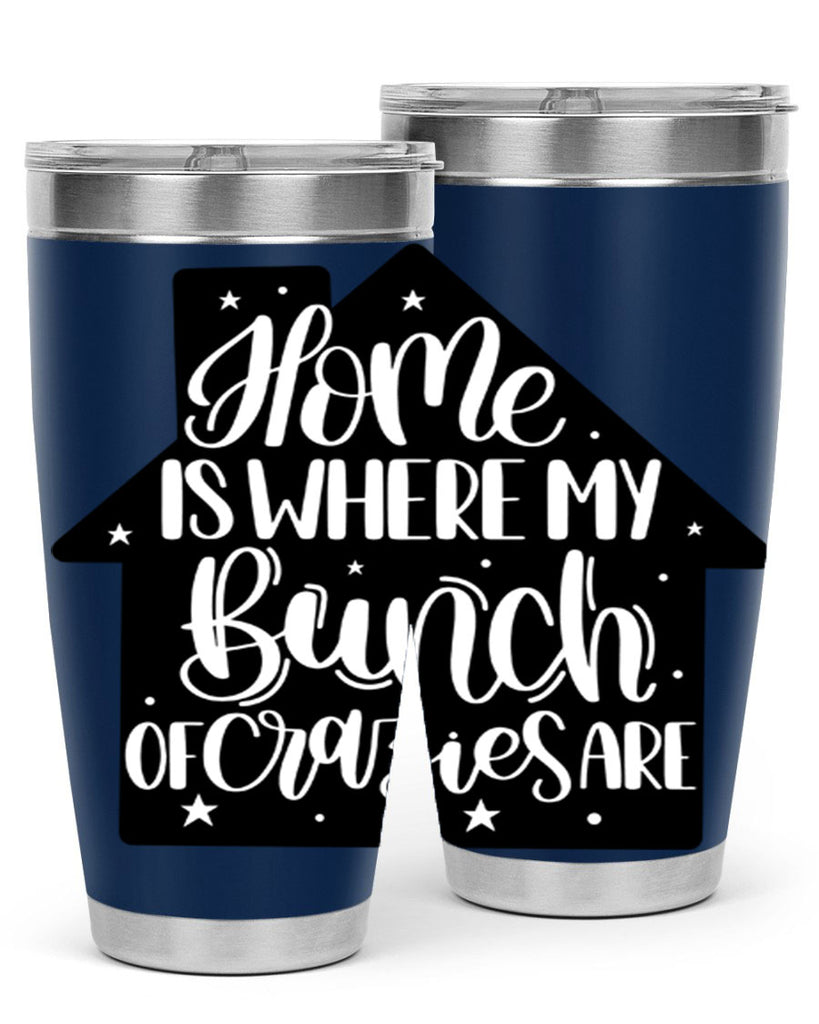home is where my bunch of crazies are 14#- home- Tumbler