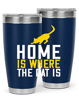 home is where the cat is Style 49#- cat- Tumbler