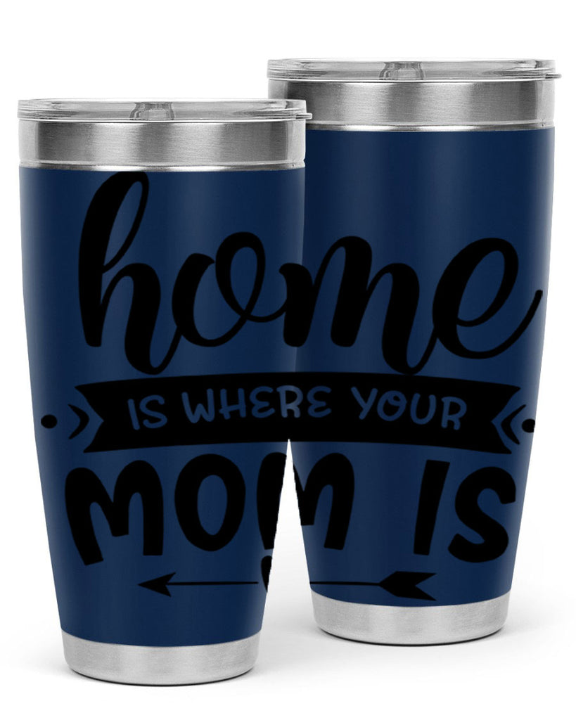 home is where your mom is 36#- home- Tumbler