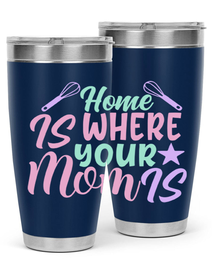 home is where your mom is 37#- home- Tumbler