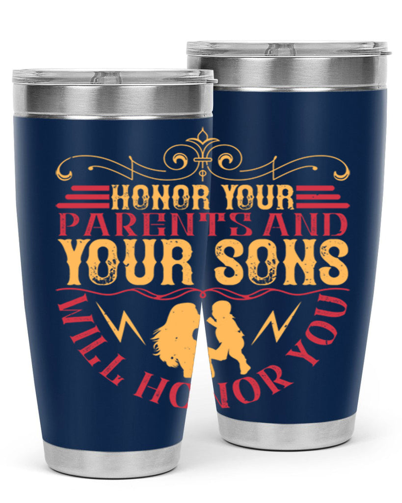 honor your parents and your sons will honor you 47#- Parents Day- Tumbler