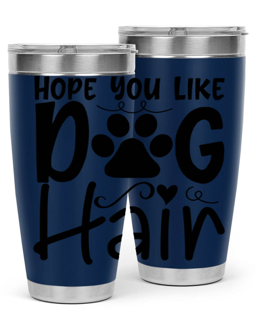 hope you like dog hair 65#- home- Tumbler