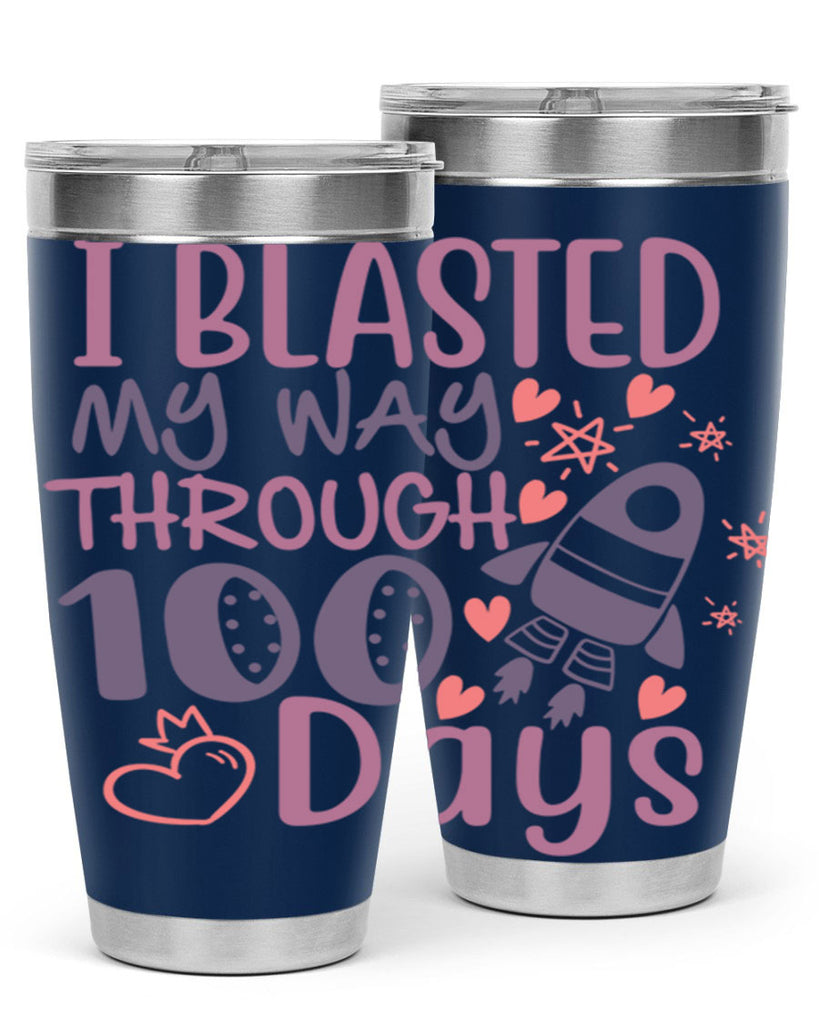 i blassted my way through 100 days 11#- 100 days of school- Tumbler