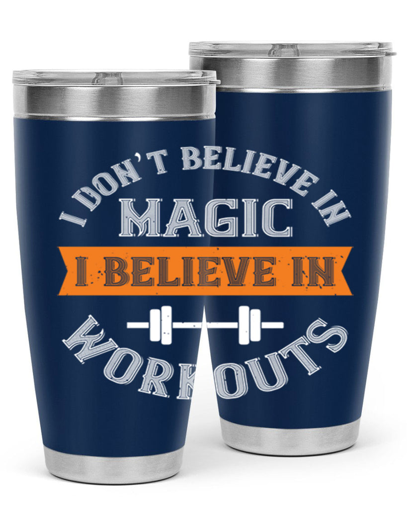 i dont belive in magic i believe in workouts 90#- gym- Tumbler