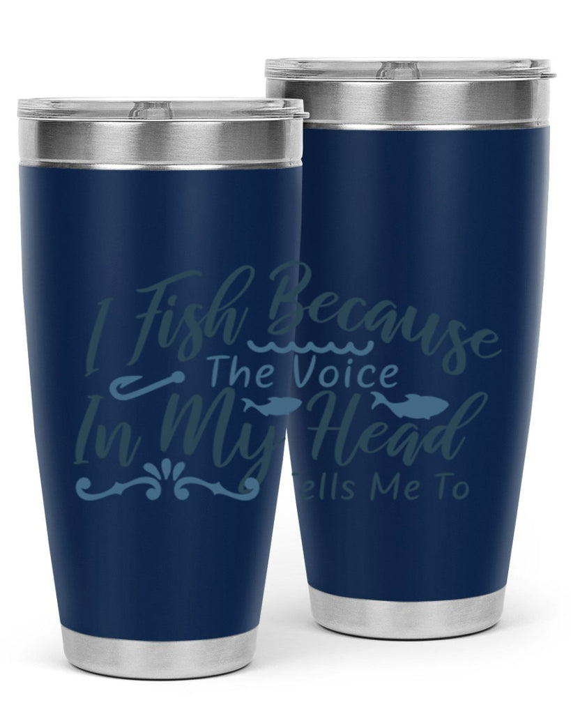 i fish because the voice in my head 114#- fishing- Tumbler