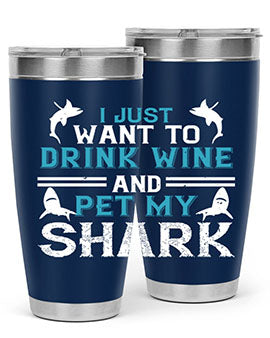 i just want to drink wine and pet my shark Style 80#- shark  fish- Tumbler